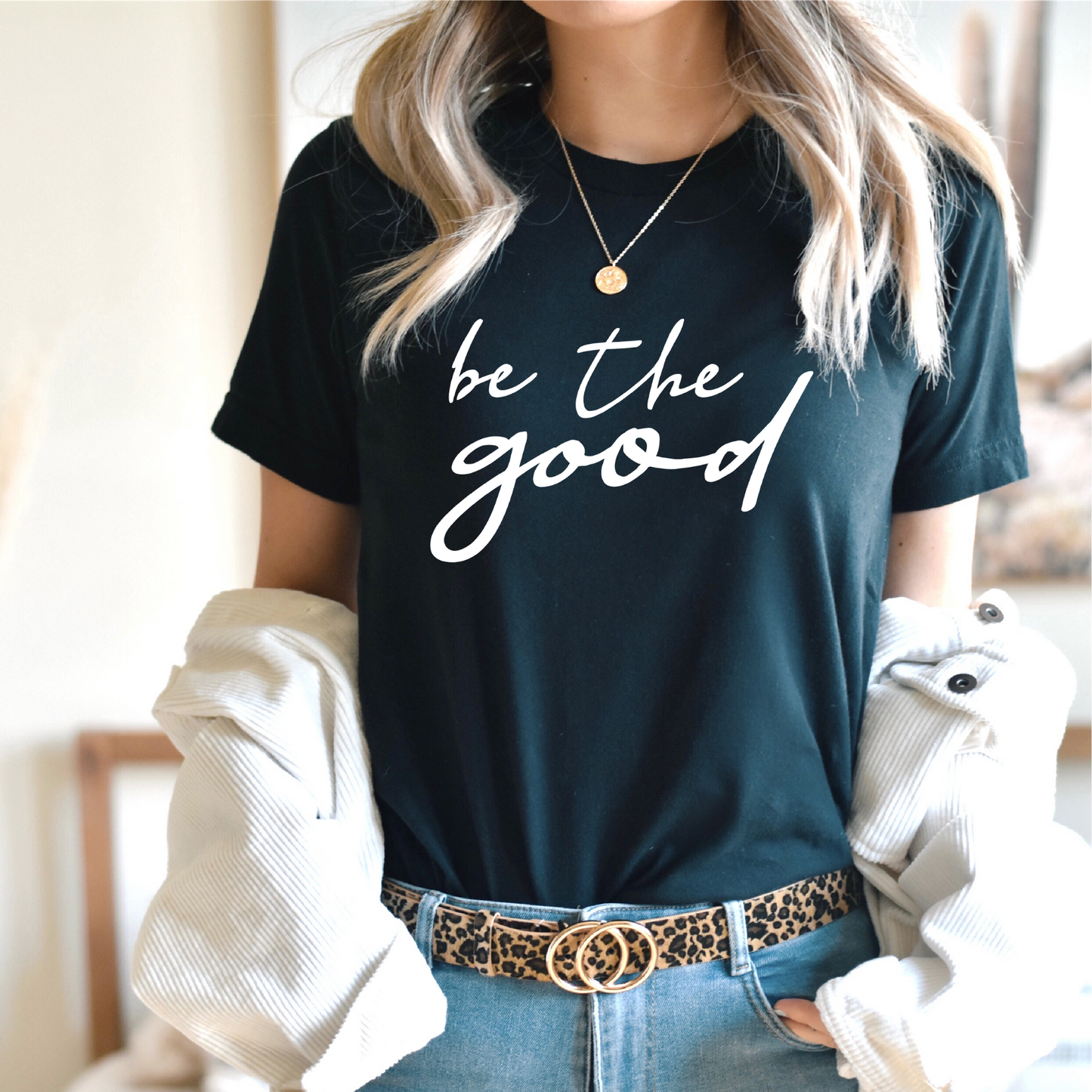 Be The Good T-Shirt - XS