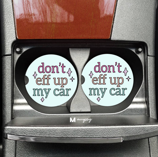 Car Coasters - Don't Eff Up My Car